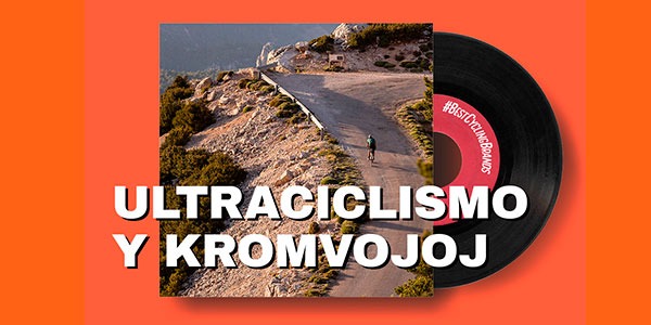 El Ciclismo que suena: Kromvojoj y el ultraciclismo - Episodio 6